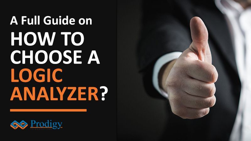 A professional graphic with a person in a suit giving a thumbs-up on the right. On the left, bold white and orange text on a black background reads, "A Full Guide on HOW TO CHOOSE A LOGIC ANALYZER?" with the Prodigy logo below.