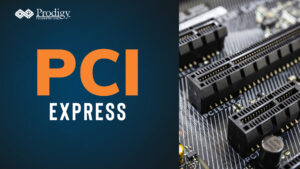 A split image featuring the text "PCI EXPRESS" in orange and white on a dark blue background next to a close-up photo of black PCI Express slots on a circuit board with the Prodigy Technovations logo in the corner.