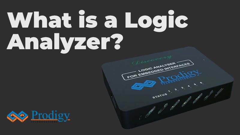 A technical graphic featuring the question "What is a Logic Analyzer?" in large white text on a dark gray background. To the right is a black Prodigy Technovations Discovery Series logic analyzer unit with six status LEDs and a row of signal input pins.